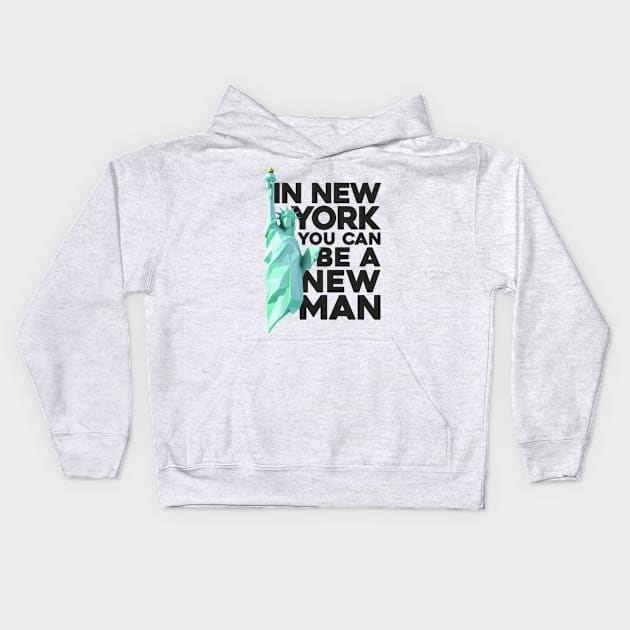 in new york you can be a new man Kids Hoodie by claudiolemos